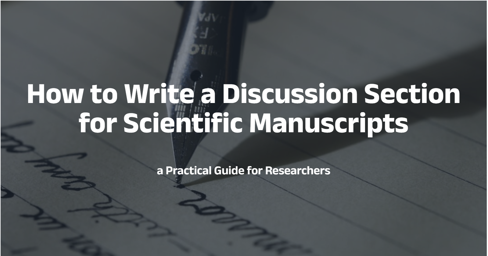 How to Write a Discussion Section for Scientific Manuscripts: a Guide for Researchers