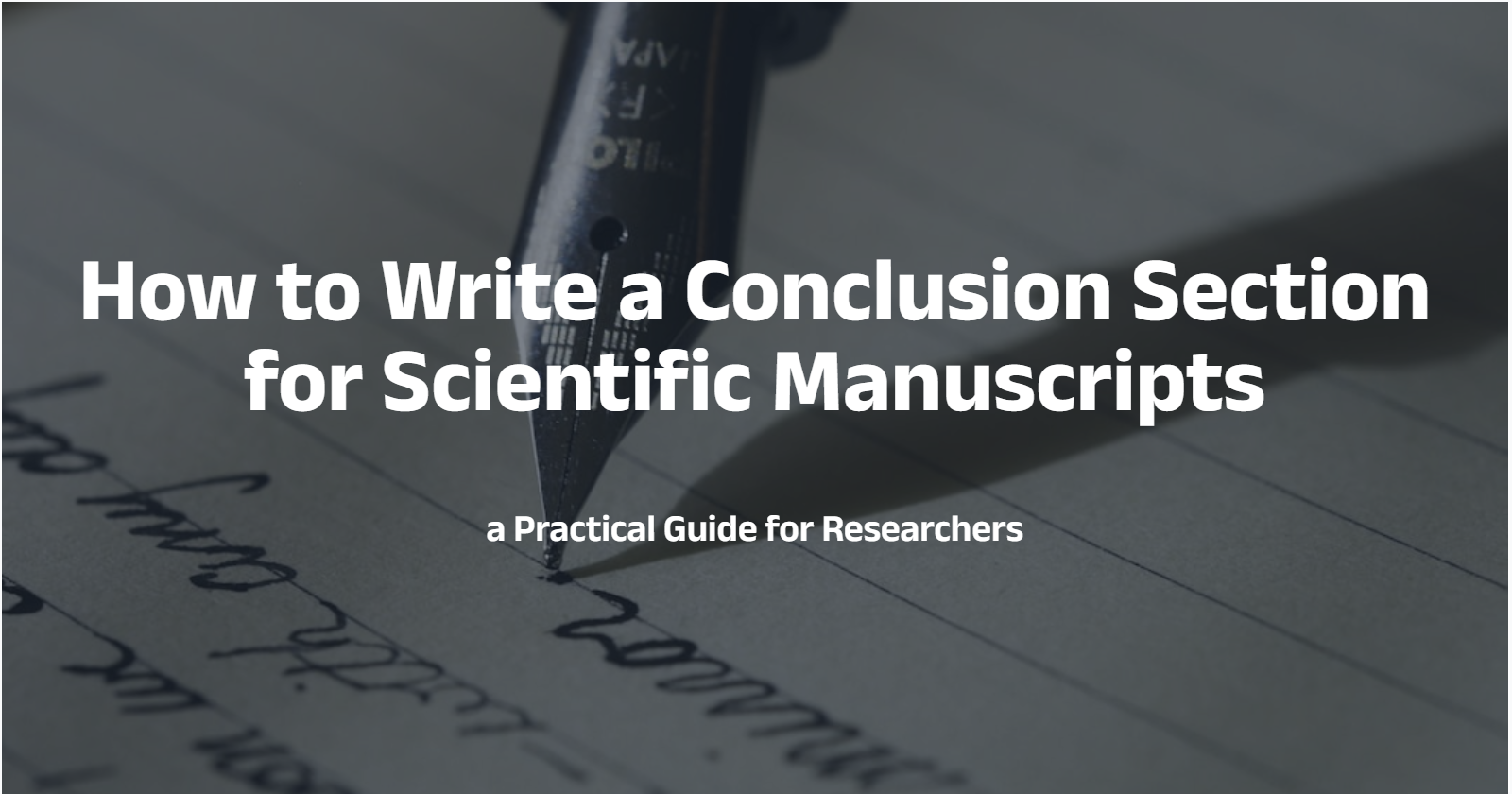 How to Write a Conclusion Section for Scientific Manuscripts: a Guide for Researchers