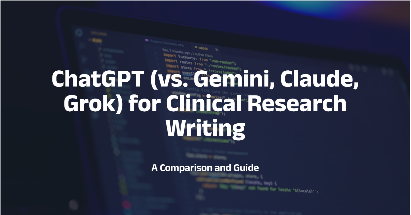 ChatGPT (vs. Gemini, Claude, Grok) for Clinical Research Writing: A Comparison and Guide